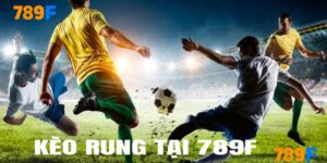 Kèo rung tại 789F